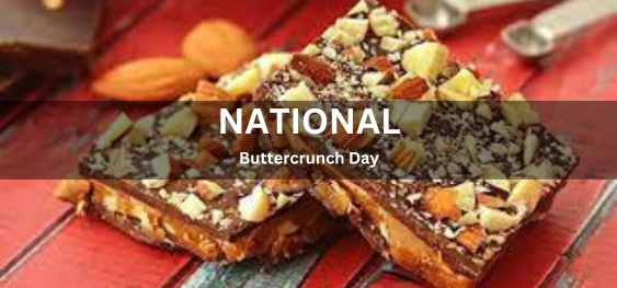 National Buttercrunch Day[राष्ट्रीय बटरक्रंच दिवस]